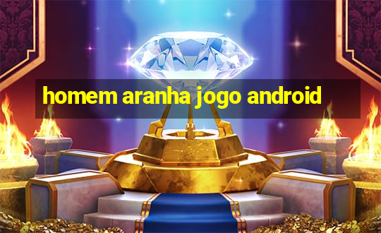 homem aranha jogo android