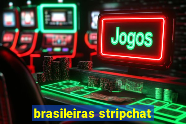 brasileiras stripchat