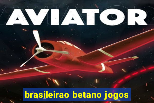 brasileirao betano jogos