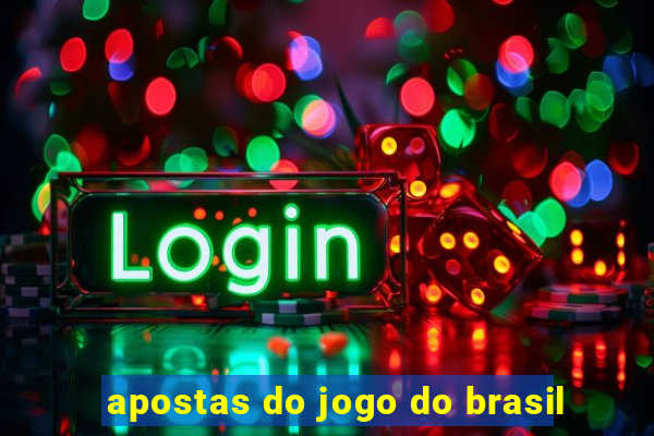 apostas do jogo do brasil