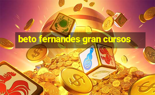 beto fernandes gran cursos