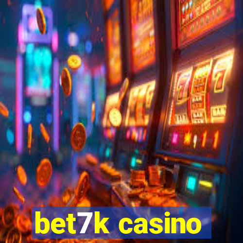 bet7k casino