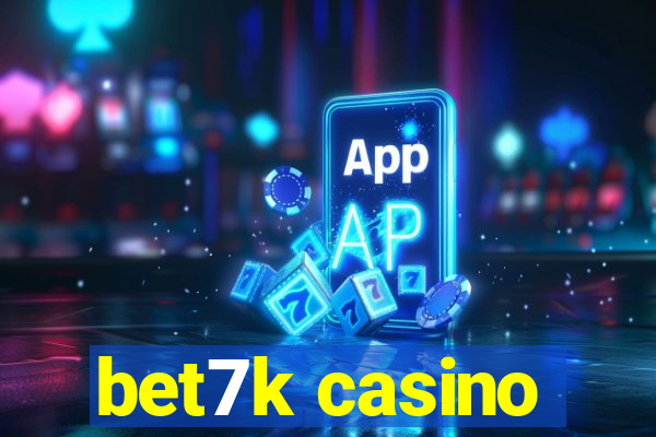 bet7k casino