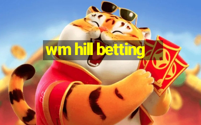 wm hill betting