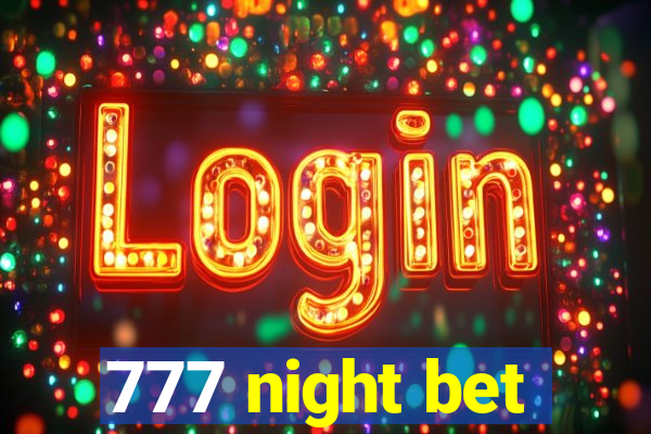 777 night bet