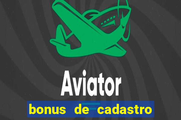 bonus de cadastro sem deposito cassino