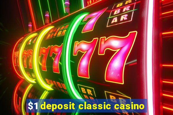 $1 deposit classic casino