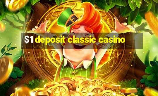 $1 deposit classic casino