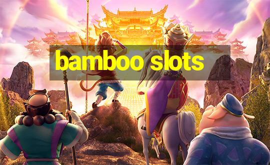 bamboo slots