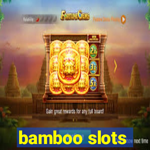 bamboo slots