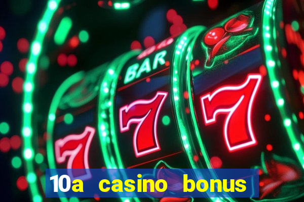 10a casino bonus ohne einzahlung