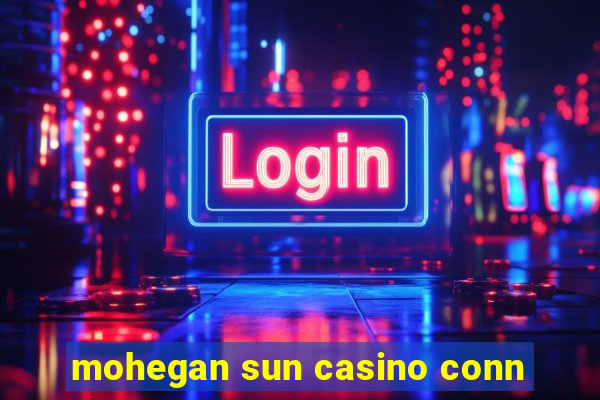 mohegan sun casino conn