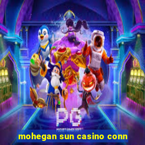 mohegan sun casino conn