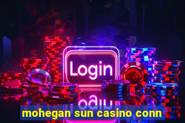 mohegan sun casino conn