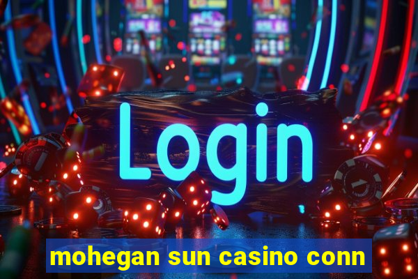 mohegan sun casino conn