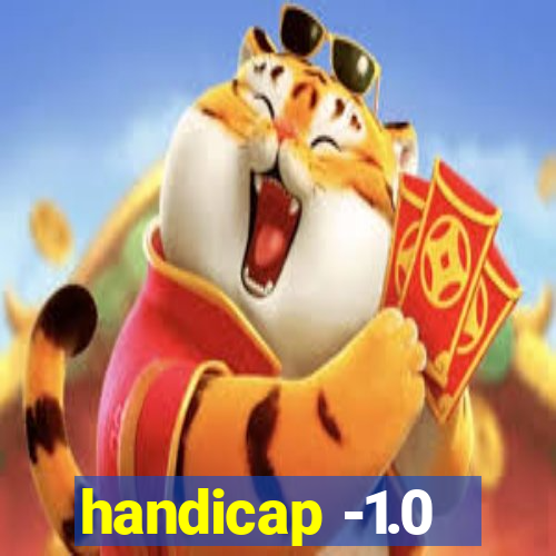 handicap -1.0