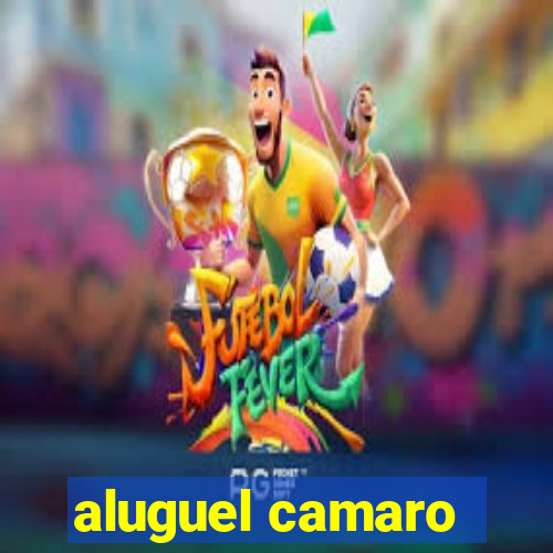 aluguel camaro