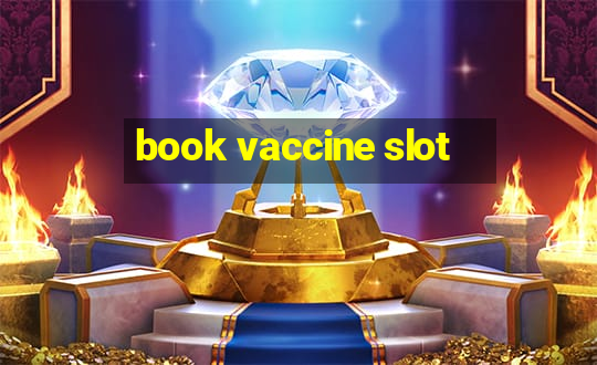 book vaccine slot