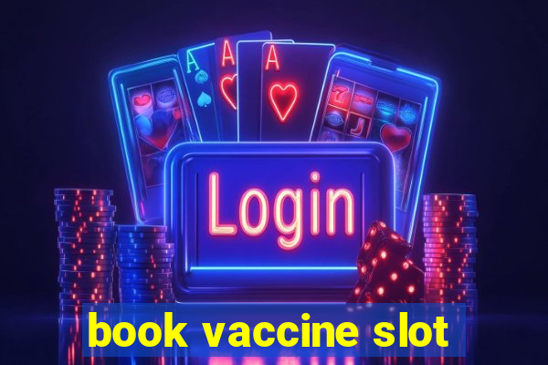 book vaccine slot