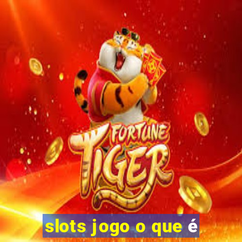 slots jogo o que é