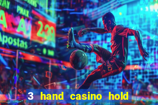 3 hand casino hold em slot