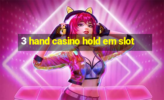 3 hand casino hold em slot