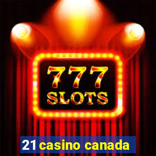 21 casino canada