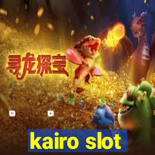 kairo slot