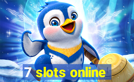 7 slots online