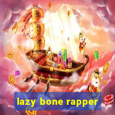 lazy bone rapper