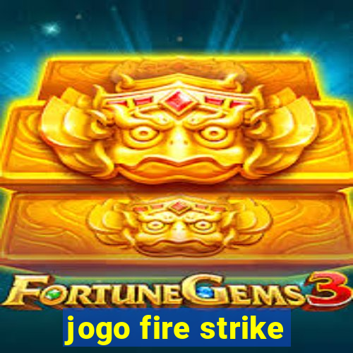 jogo fire strike