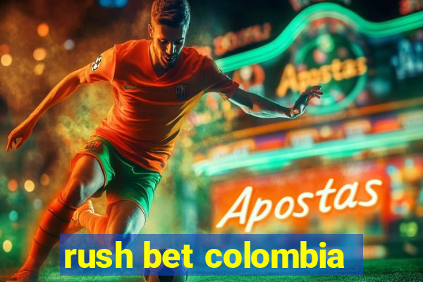 rush bet colombia