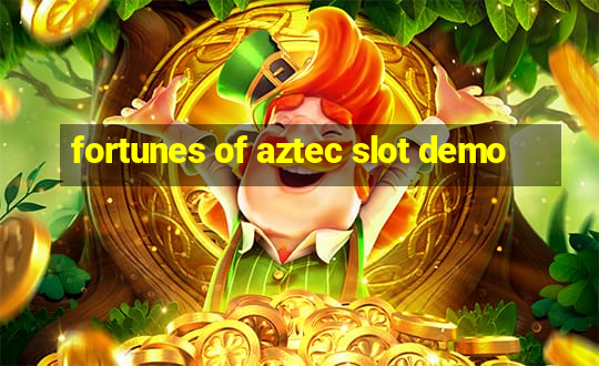 fortunes of aztec slot demo