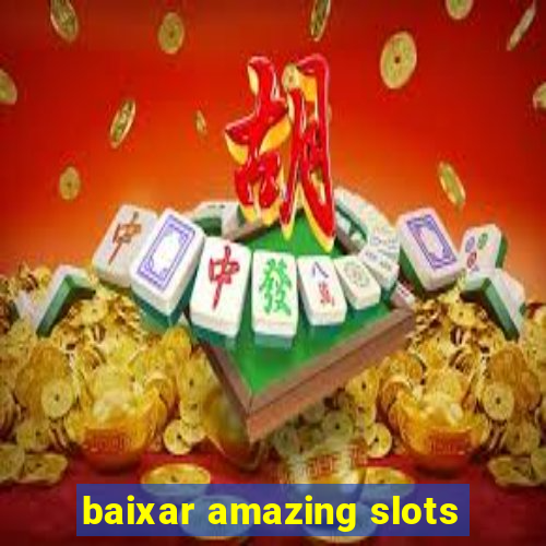 baixar amazing slots