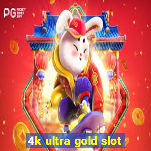 4k ultra gold slot