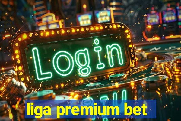 liga premium bet