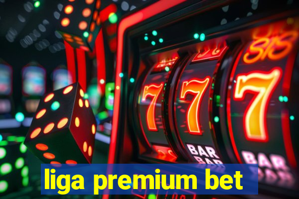 liga premium bet