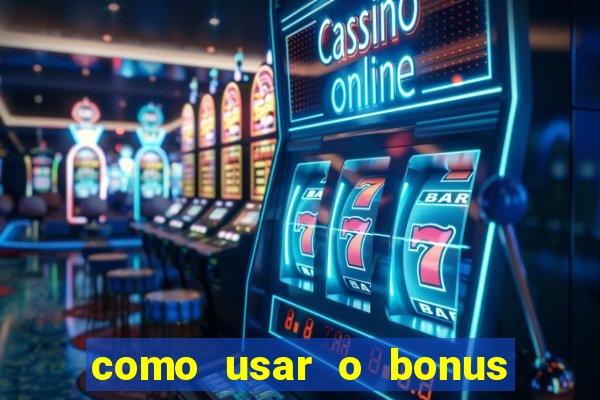 como usar o bonus do 1win casino