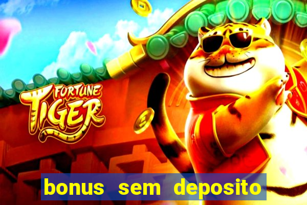 bonus sem deposito casino online