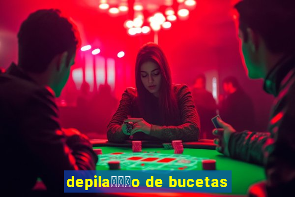 depila鑾借尗o de bucetas