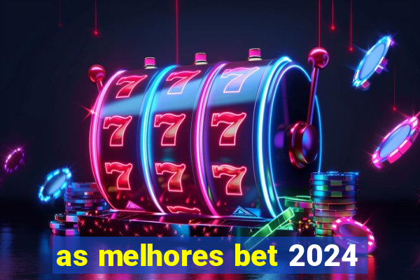 as melhores bet 2024