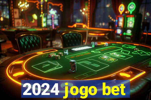 2024 jogo bet