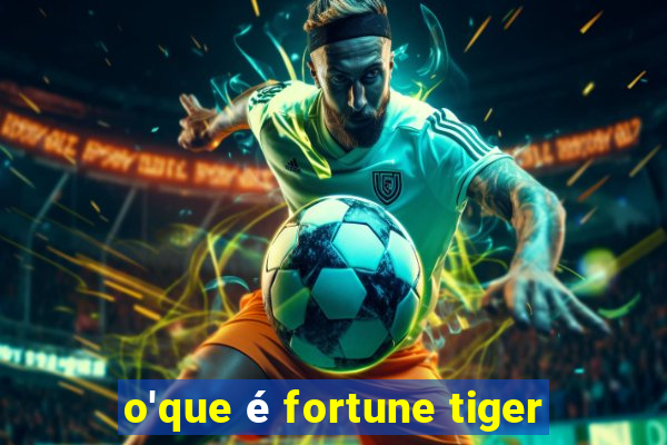 o'que é fortune tiger