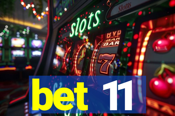 bet 11