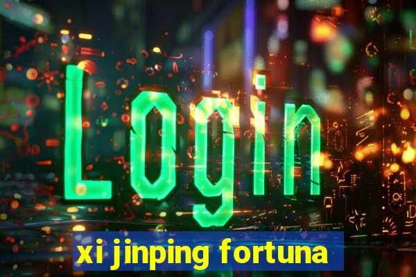 xi jinping fortuna