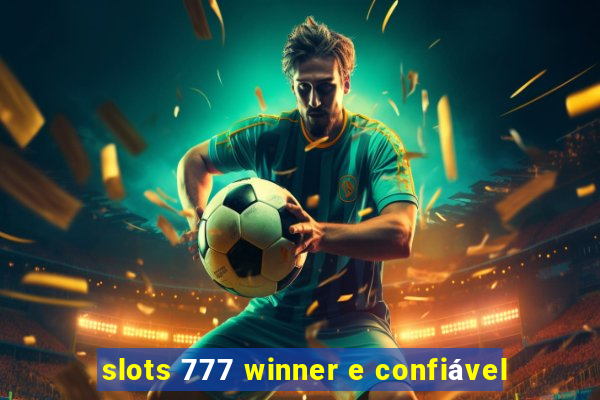 slots 777 winner e confiável