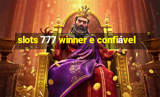 slots 777 winner e confiável