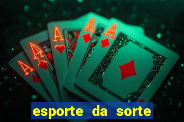 esporte da sorte como jogar