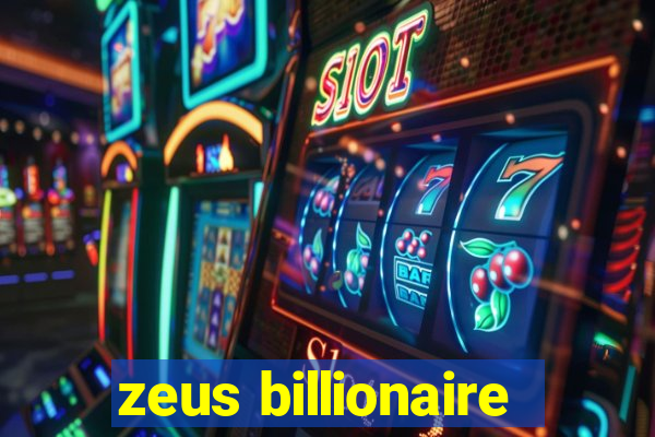 zeus billionaire