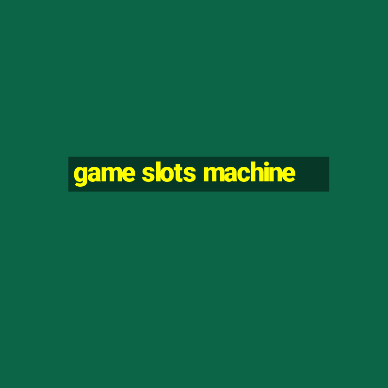 game slots machine